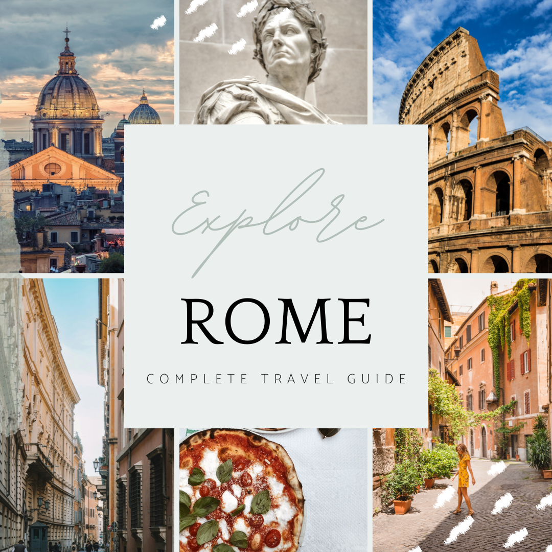 Rome Travel Guide: Everything You Need To Know